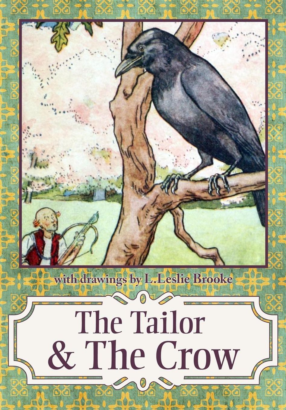 Tailor & the Crow: : An Old Rhyme with New Drawings