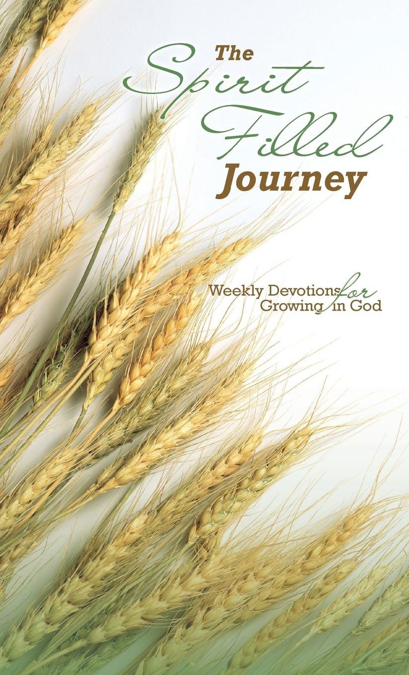 The Spirit Filled Journey: Weekly Devotions for Growing in God