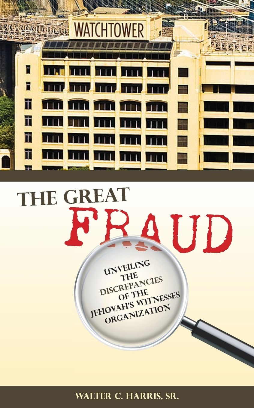 The Great Fraud: Unveiling the Discrepancies of the Jehovah's Witnesses Organization