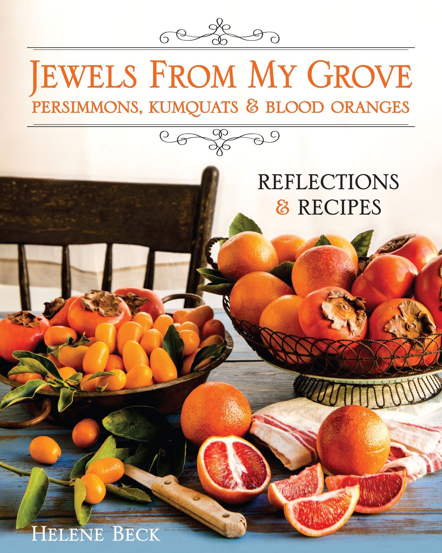 Jewels from My Grove: Persimmons, Kumquats & Blood Oranges - Reflections & Recipes