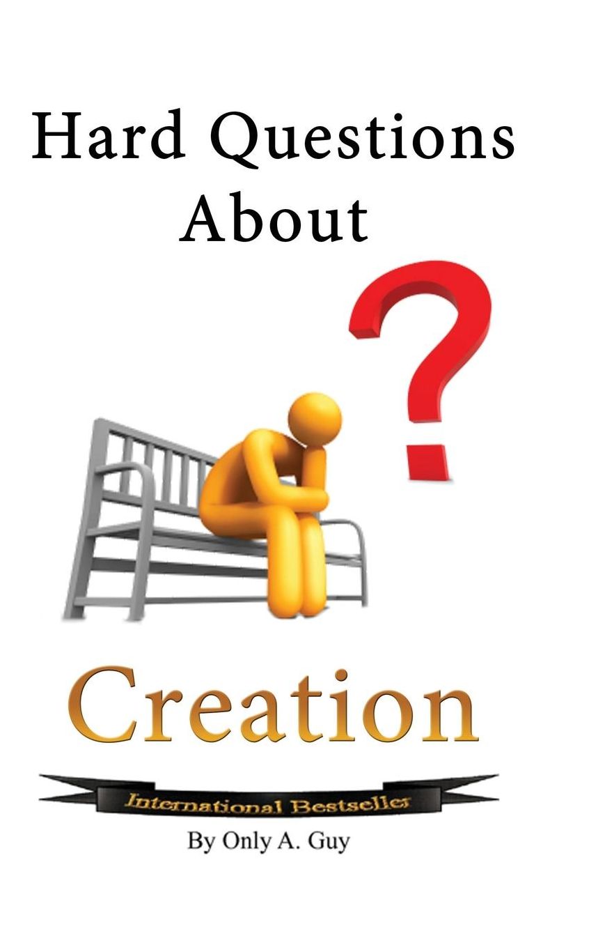 Hard Questions About Creation
