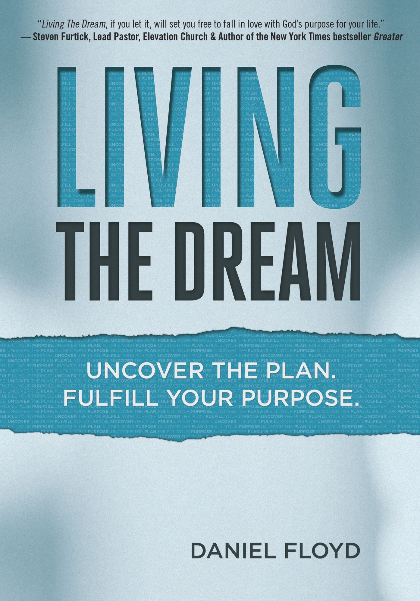 Living the Dream: Uncover the Plan. Fulfill Your Purpose.