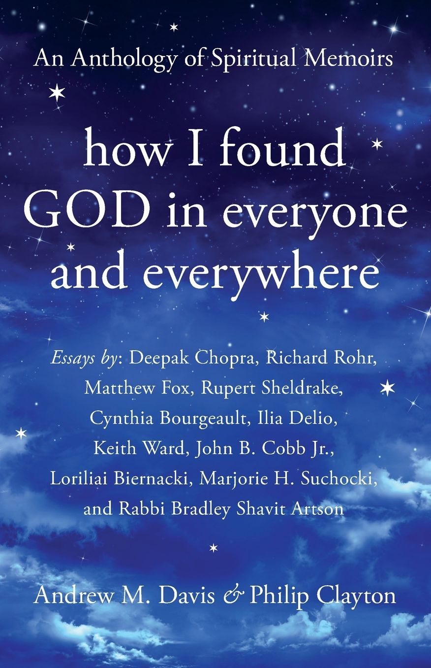 How I Found God in Everyone and Everywhere: An Anthology of Spiritual Memoirs