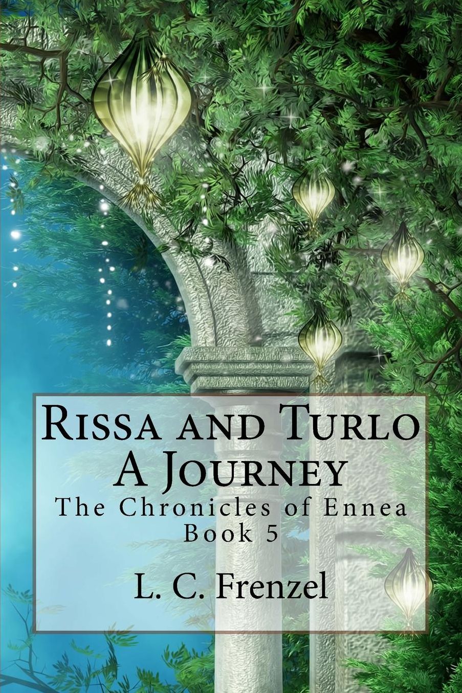 Rissa and Turlo, A Journey: The Chronicles of Ennea Book 5
