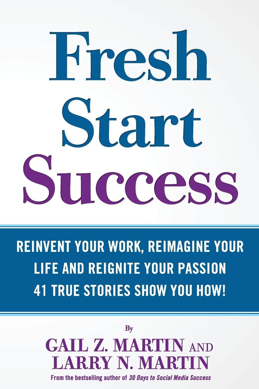 Fresh Start Success: Reinvent Your Work, Reimagine Your LIfe and Reignite Your Passion