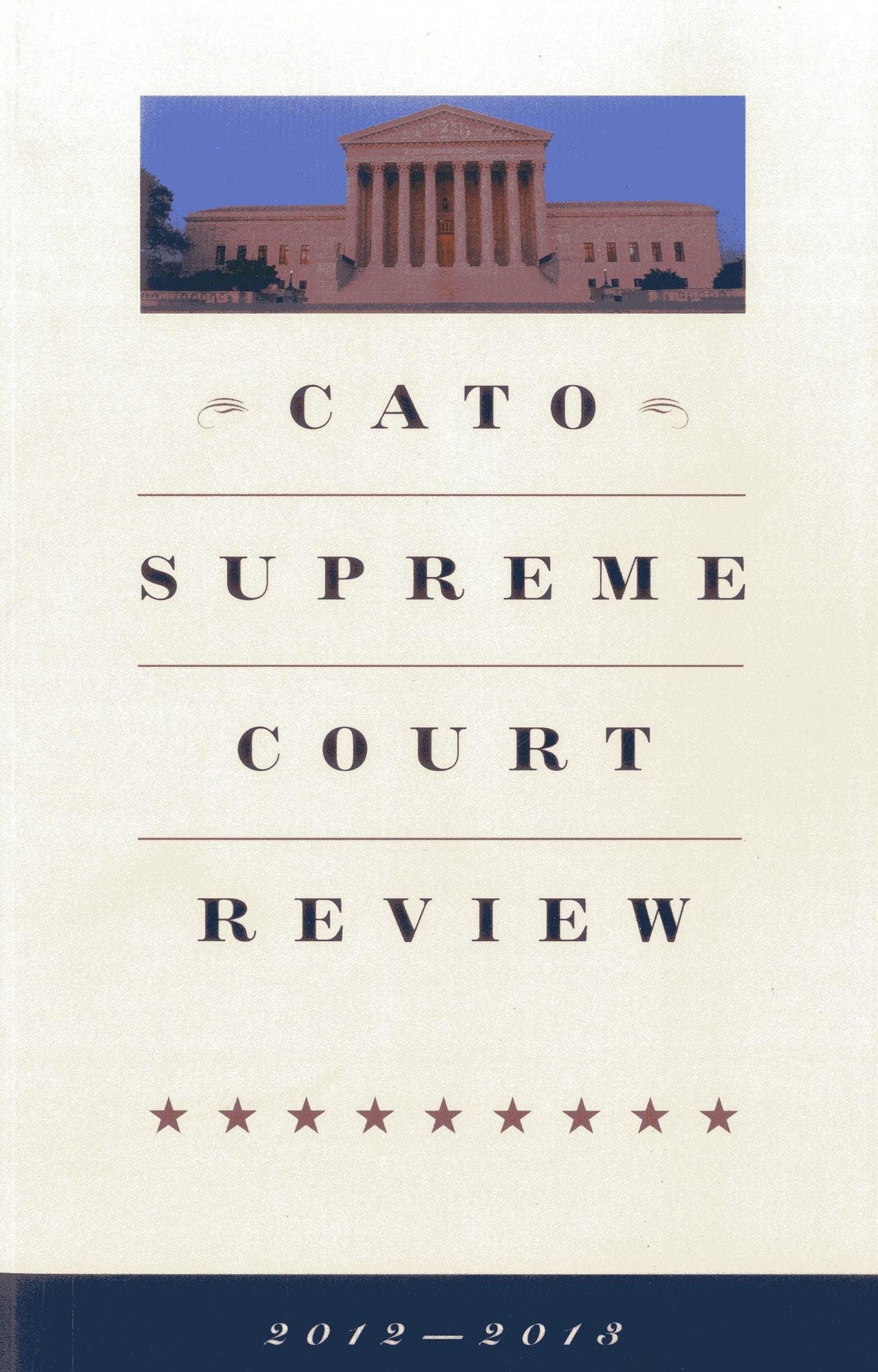 CATO Supreme Court Review 2013-2013
