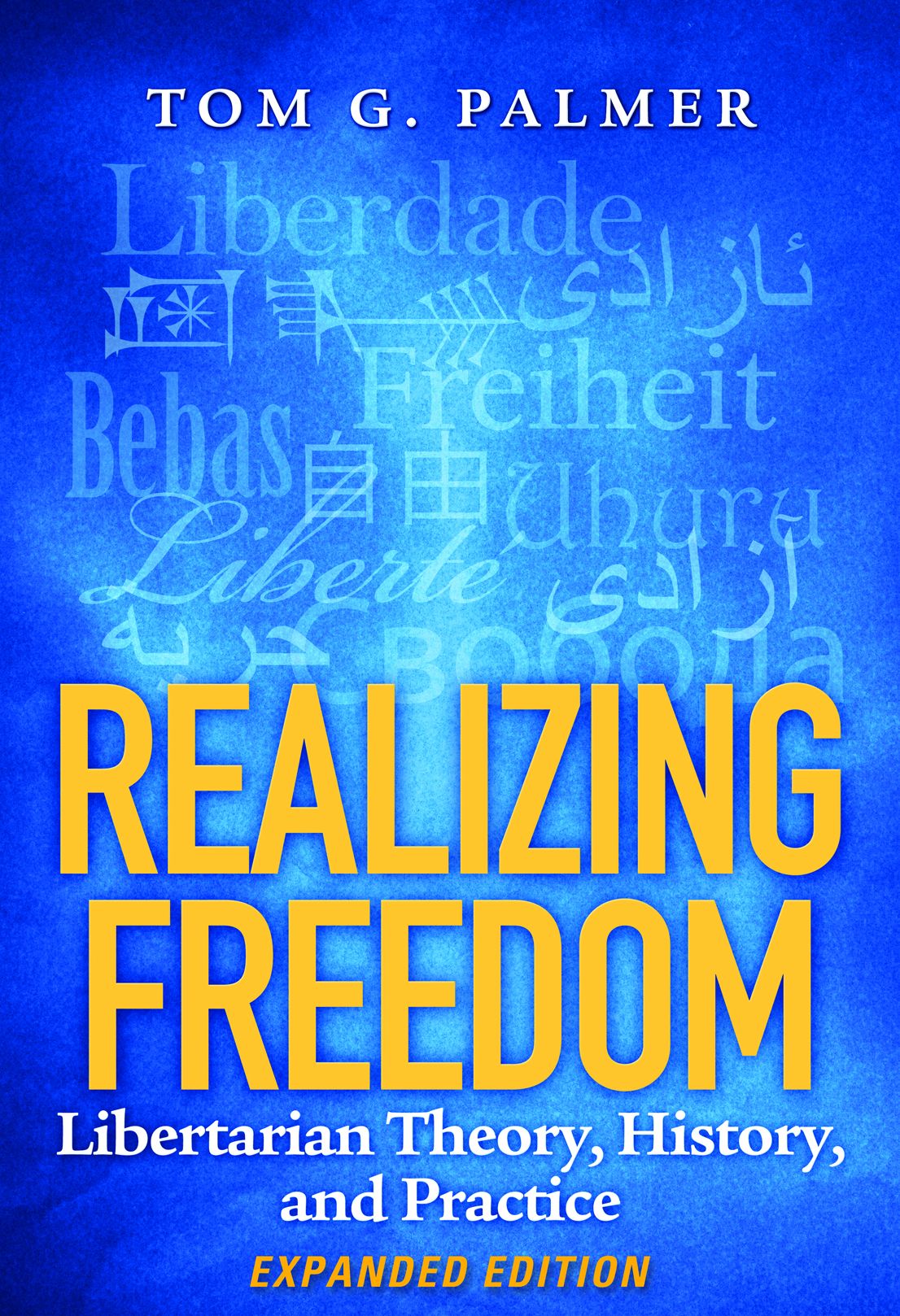 Realizing Freedom: Libertarian Theory, History, and Practice
