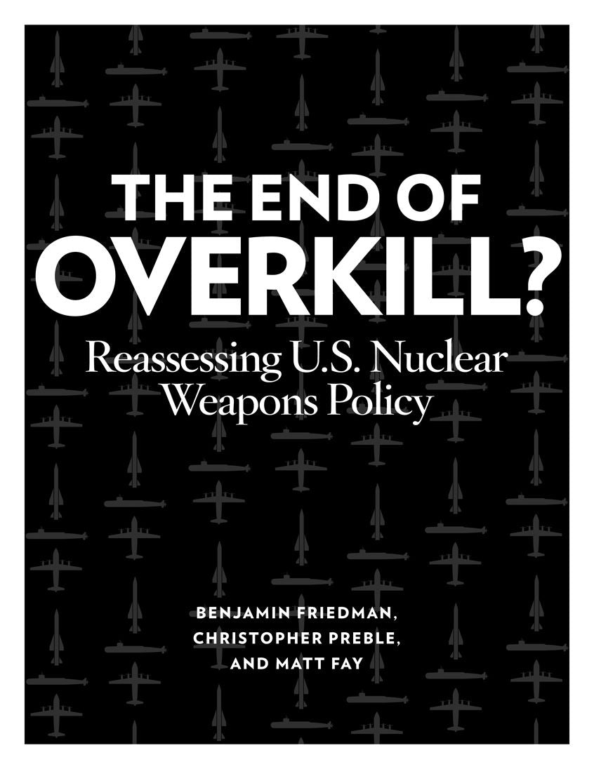 The End of Overkill: Reassessing U.S. Nuclear Weapons Policy