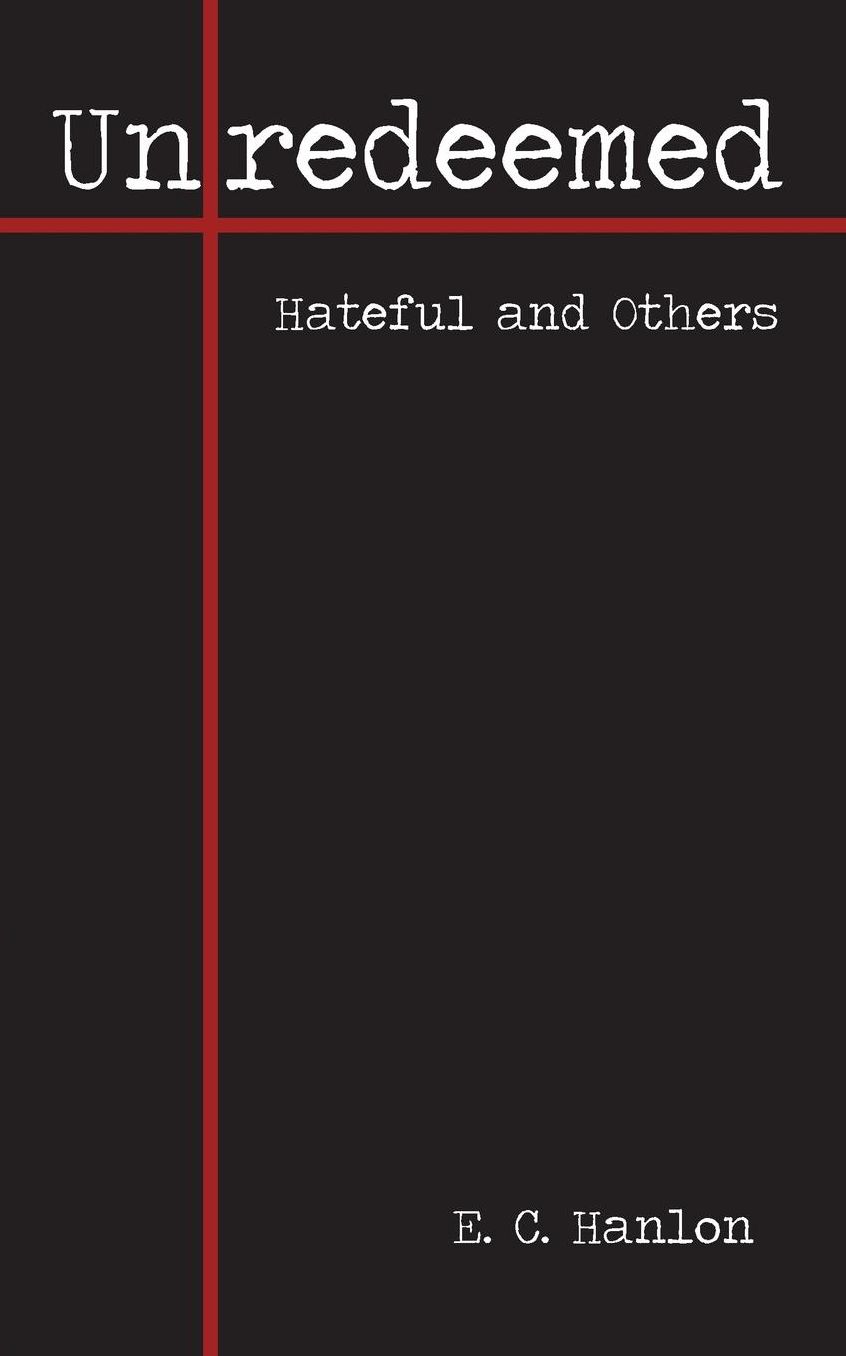 Unredeemed: Hateful and Others