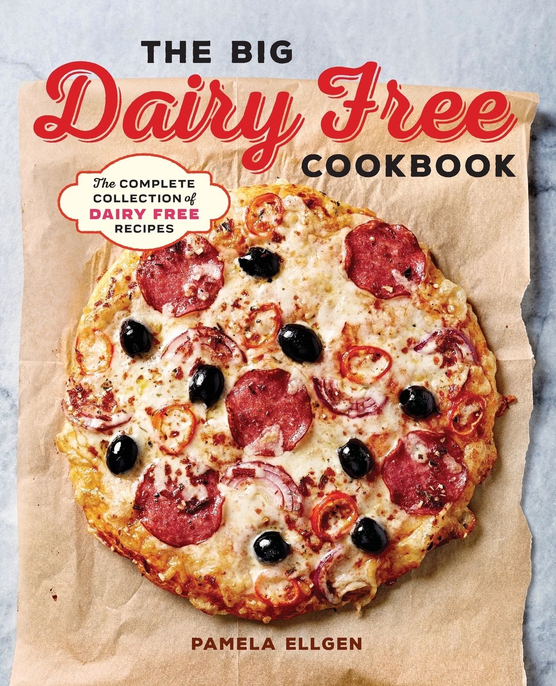 The Big Dairy Free Cookbook: The Complete Collection of Delicious Dairy-Free Recipes