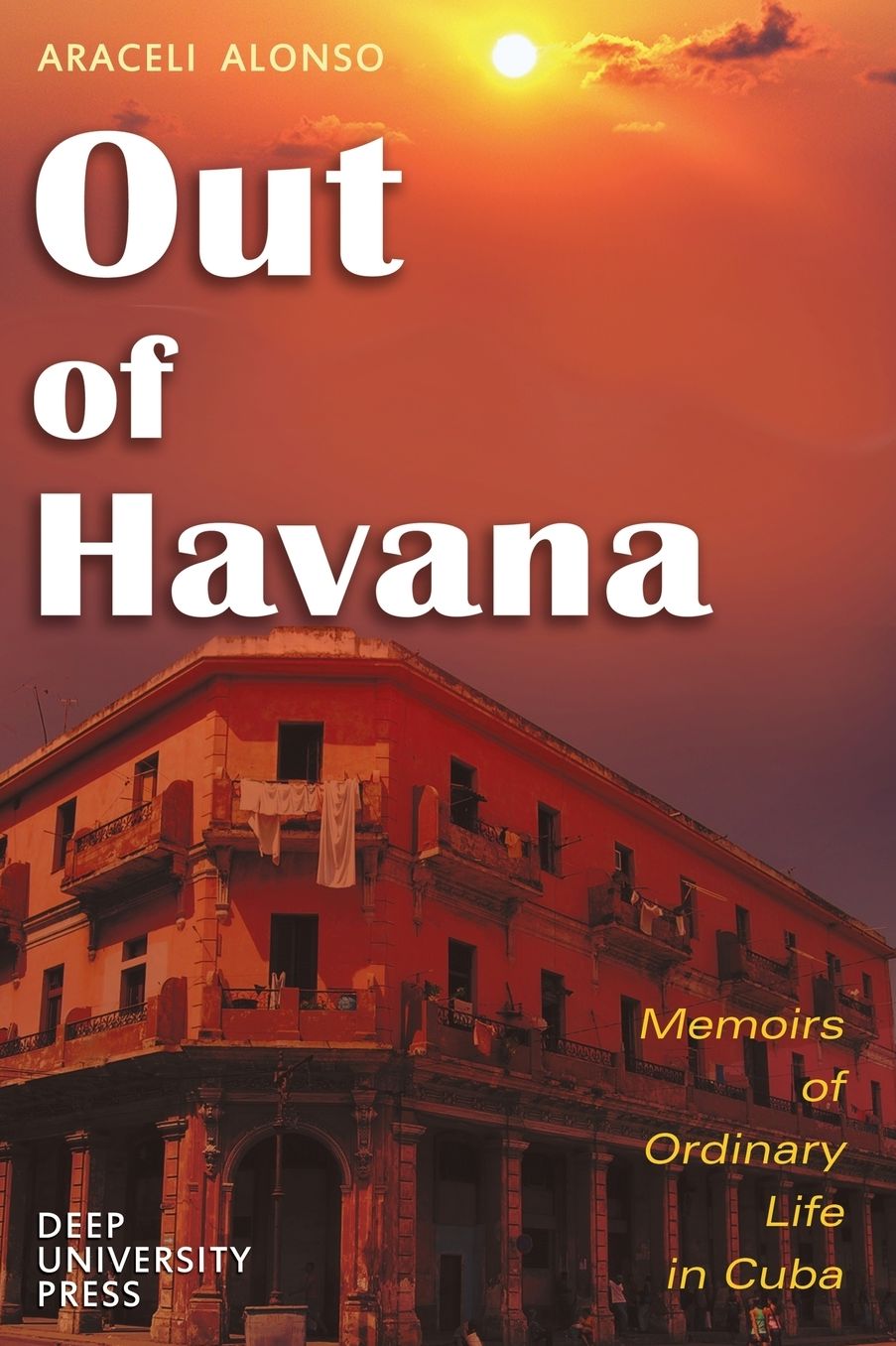 Out of Havana - Memoirs of Ordinary Life in Cuba