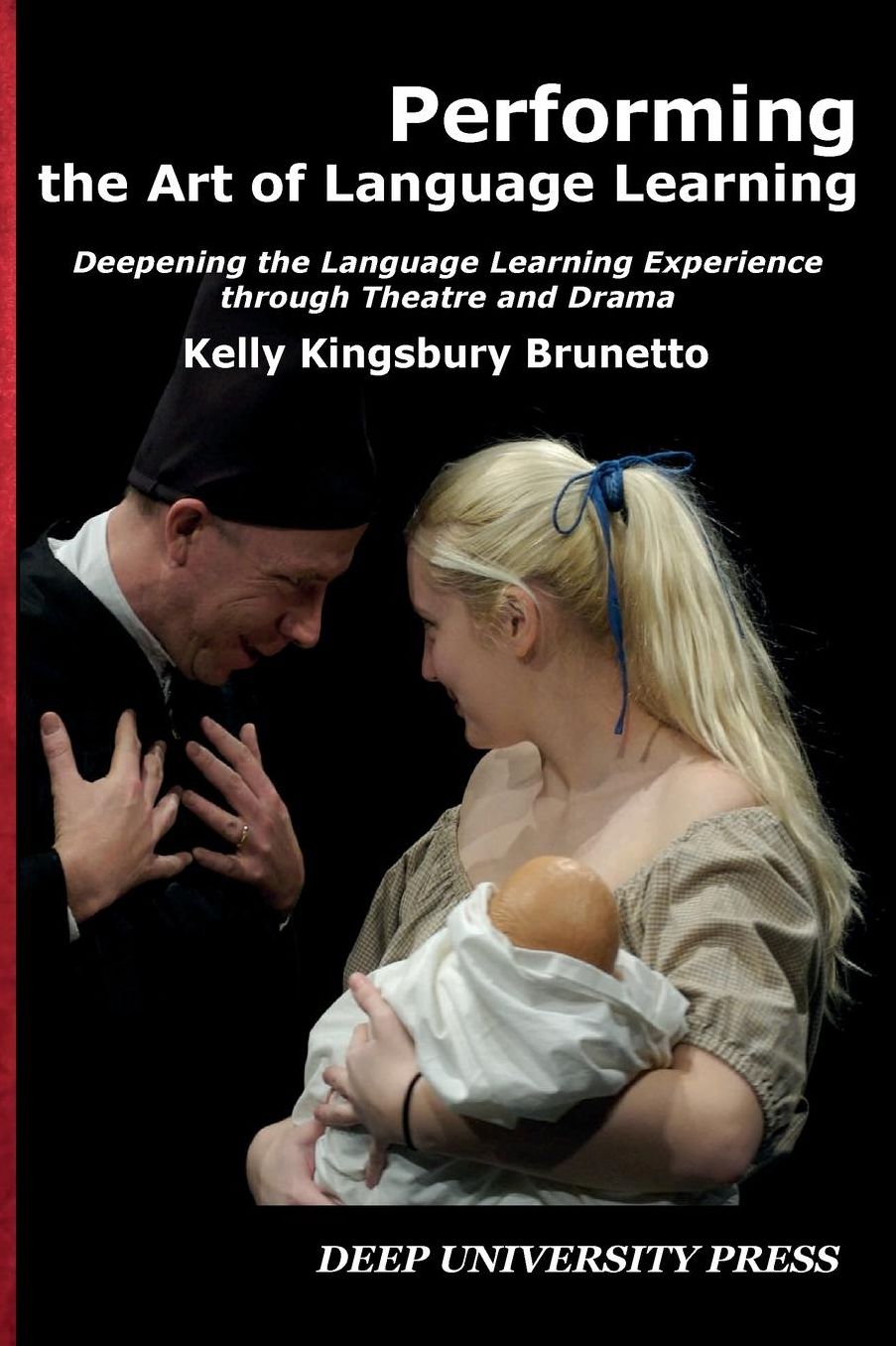 Performing the Art of Language Learning: Deepening the Learning Experience through Theatre and Drama