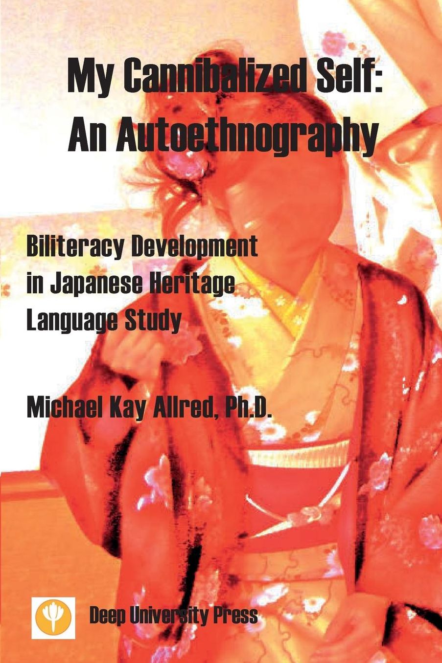 My Cannibalized Self: An Autoethnography - Biliteracy Development in Japanese Heritage Language Study