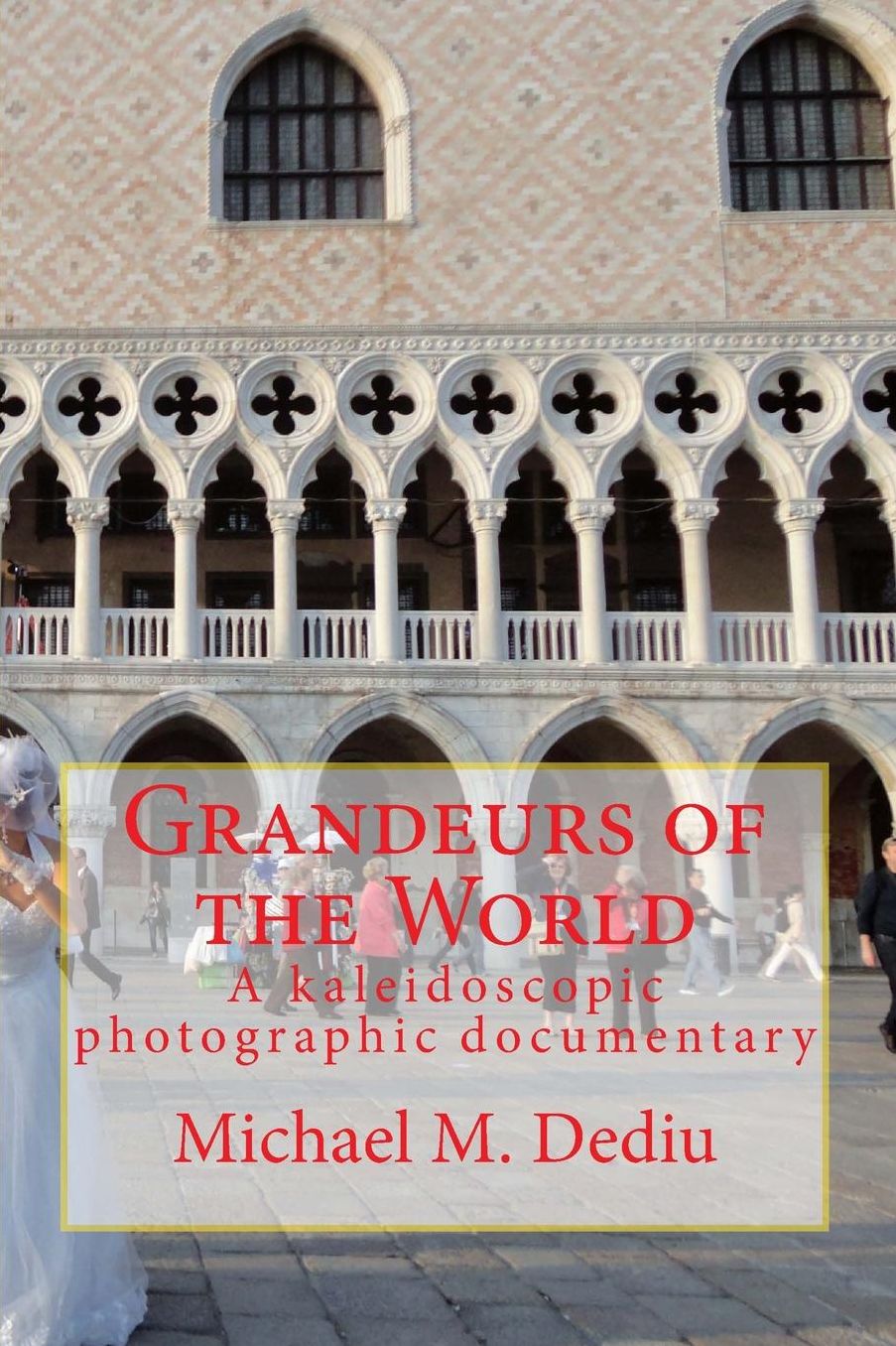 Grandeurs of the World: A kaleidoscopic photographic documentary