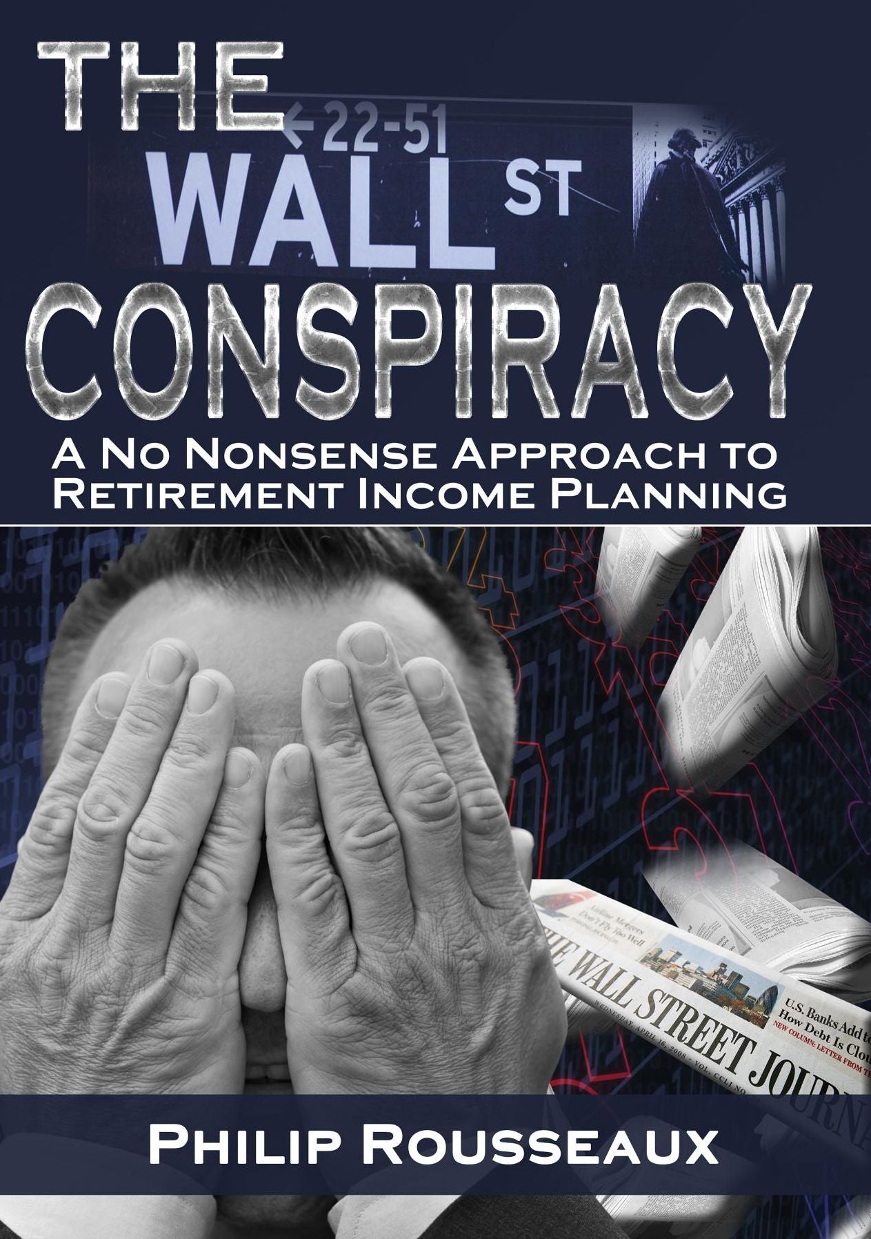 The Wallstreet Retirement Conspiracy: A No Nonsense Approach to Retirement Income Planning