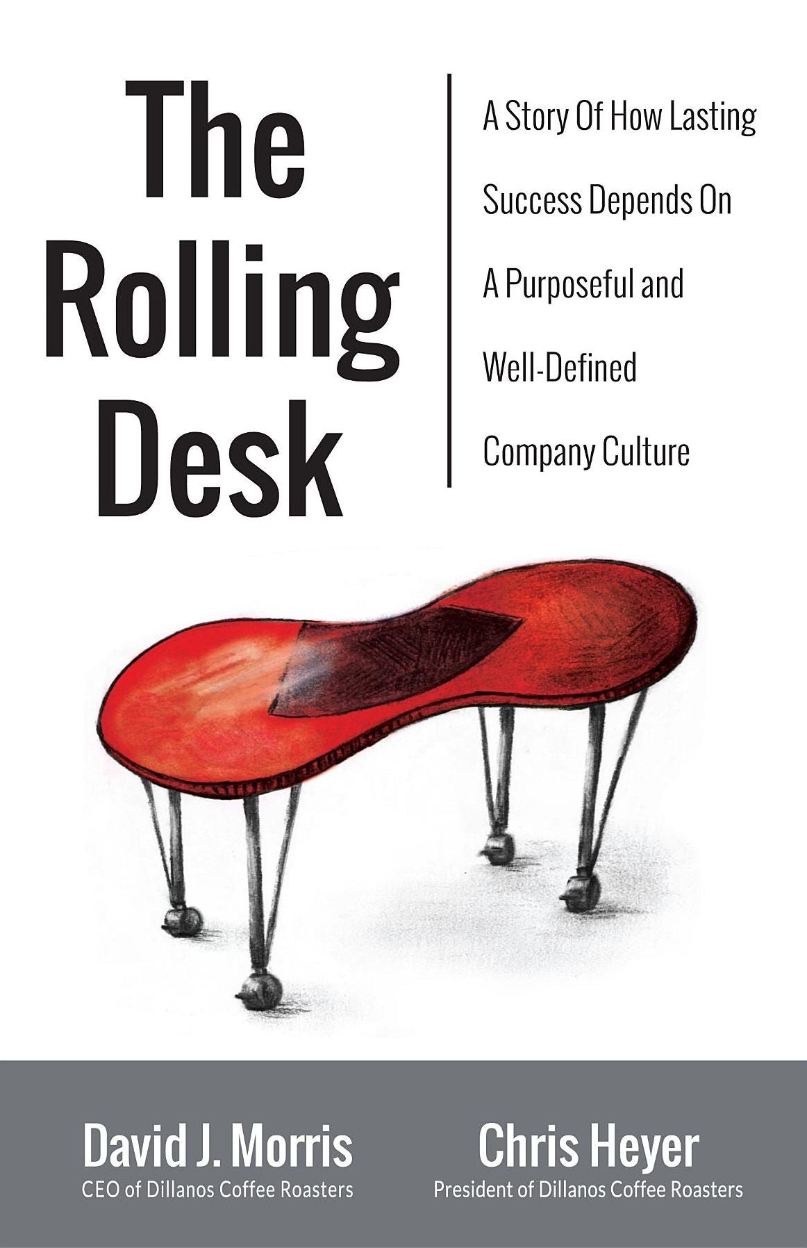 The Rolling Desk: A Story of How Lasting Success Depends On A Purposeful And Well-Defined Company Culture