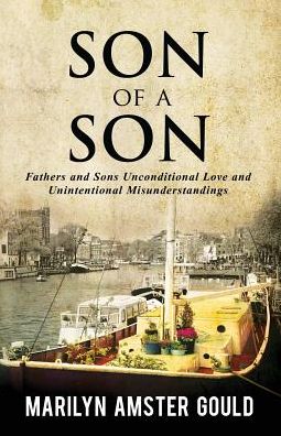 Son of a Son: Fathers and Sons Unconditional Love and Unintentional Misunderstandings