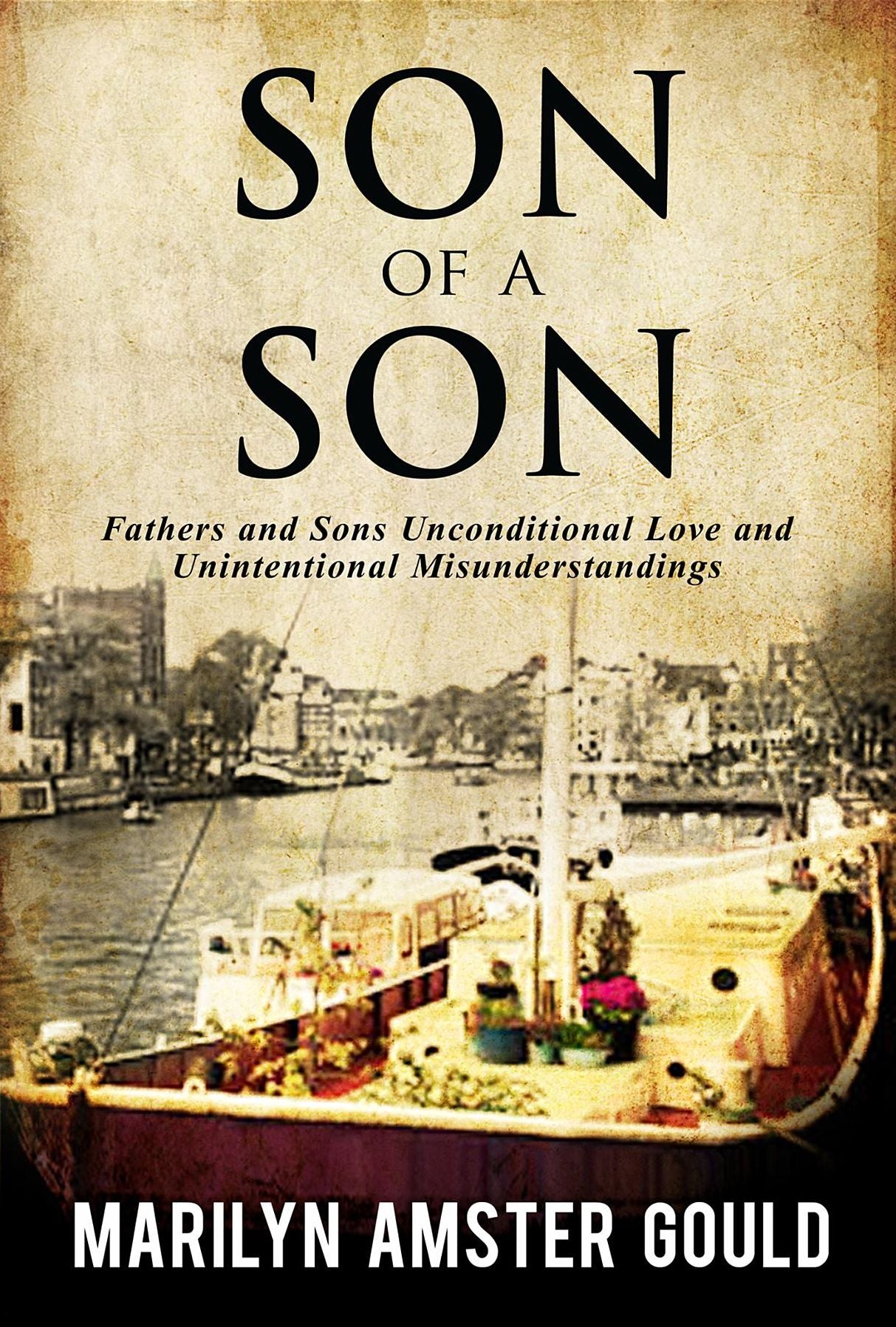 Son of a Son: Fathers and Sons Unconditional Love and Unintentional Misunderstandings