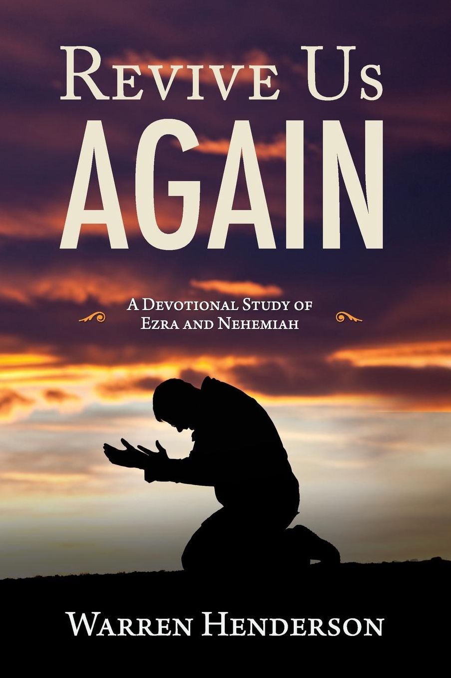 Revive Us Again: A Devotional Study of Ezra and Nehemiah