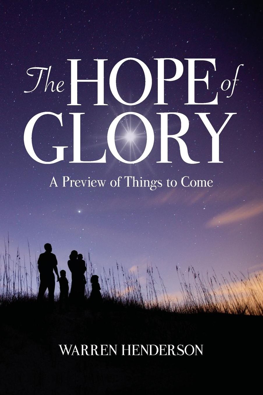 The Hope of Glory: A Preview of Things to Come
