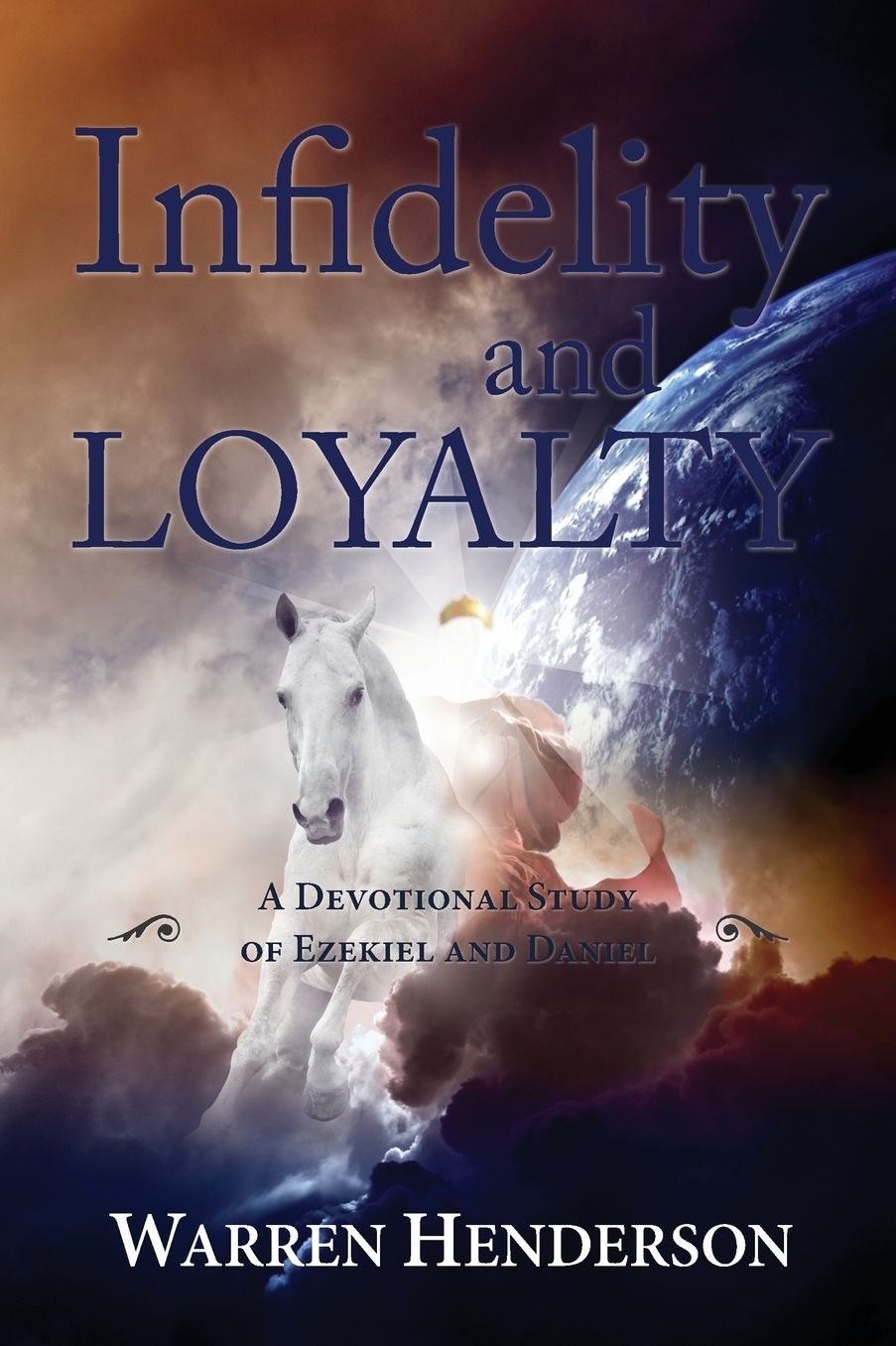 Infidelity and Loyalty - A Devotional Study of Ezekiel and Daniel