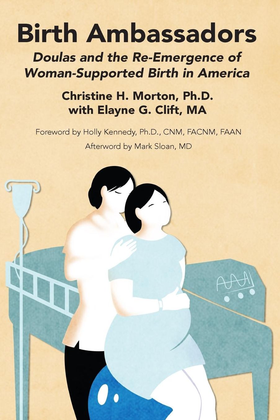 Birth Ambassadors: Doulas and the Re-Emergence of Woman-Supported Birth in America