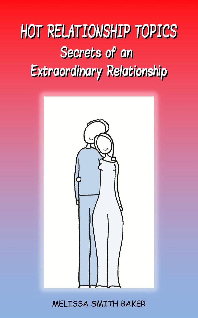 Hot Relationship Topics: Secrets of an Extraordinary Relationship
