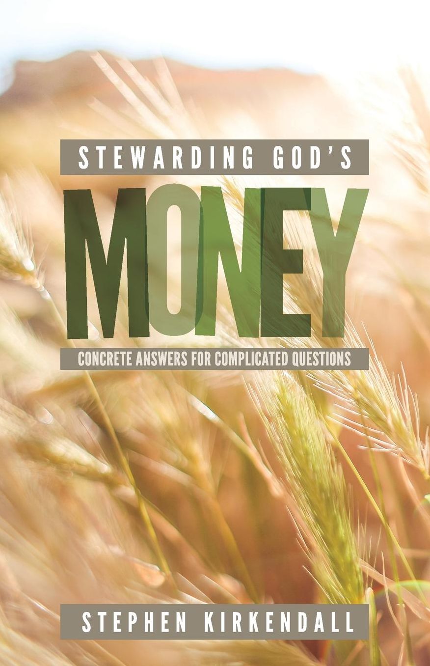Stewarding God's Money: Concrete Answers for Complicated Questions
