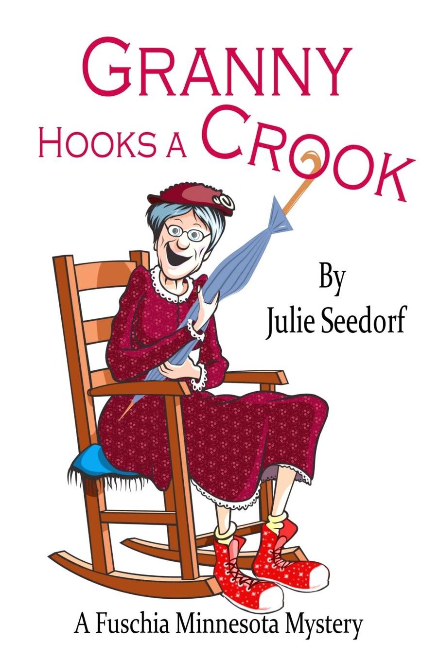 Granny Hooks a Crook: A Fuschia Minnesota Mystery