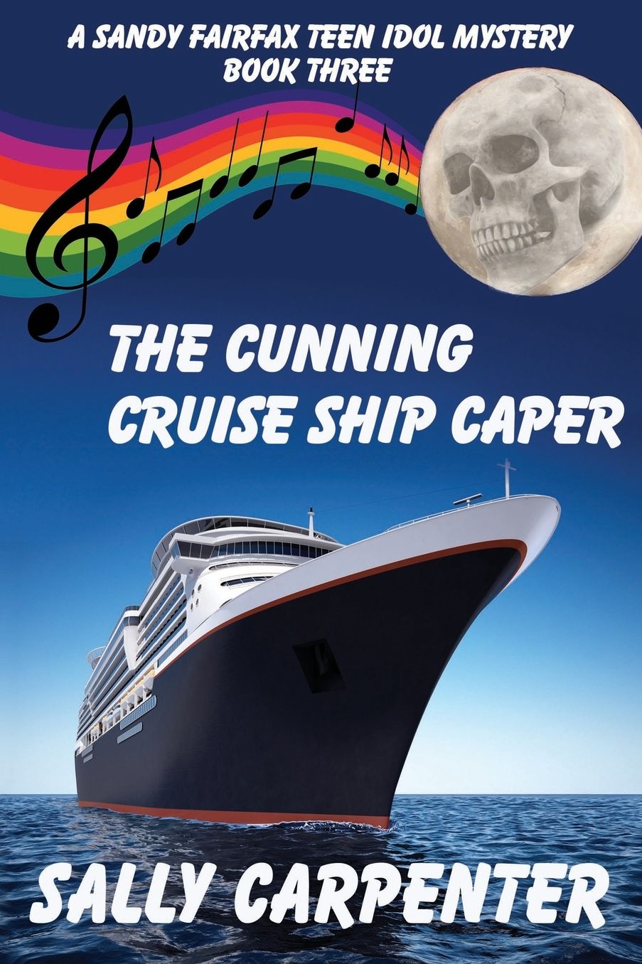 The Cunning Cruise Ship Caper: A Sandy Fairfax Teen Idol Mystery: Book Three