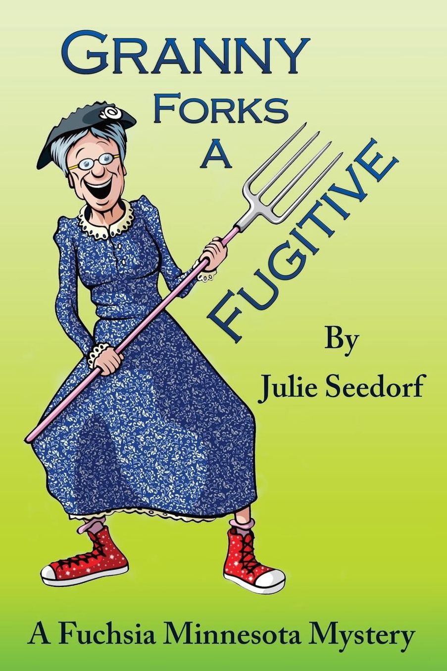 Granny Forks a Fugitive: A Fuchsia, Minnesota Mystery