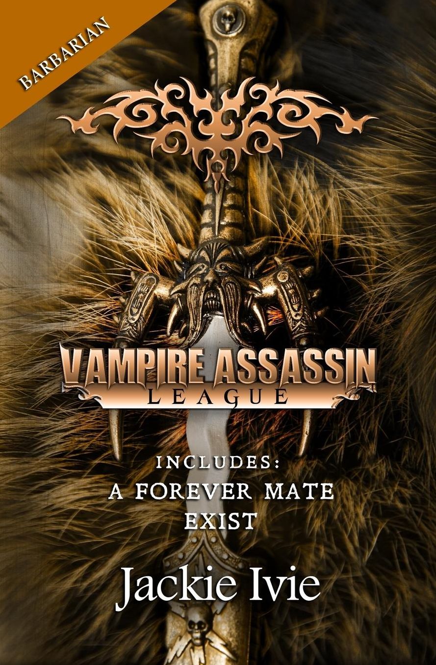 Vampire Assassin League, Barbarian: A Forever Mate & Exist