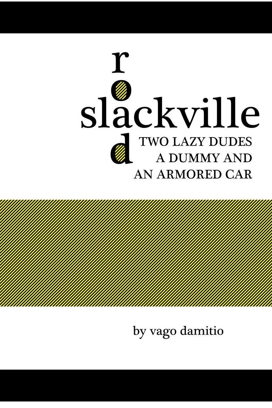 Slackville Road: Two Lazy Dudes, a Dummy, and an Armored Car