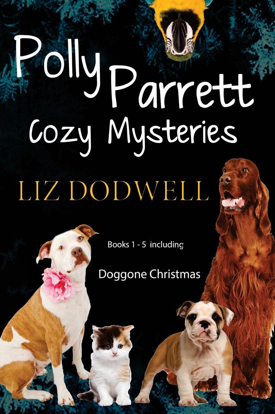 Polly Parrett Pet-Sitter Cozy Mysteries Collection (5 books in 1): Doggone Christmas, The Christmas Kitten, Bird Brain, Seeing Red, The Christmas Puppy