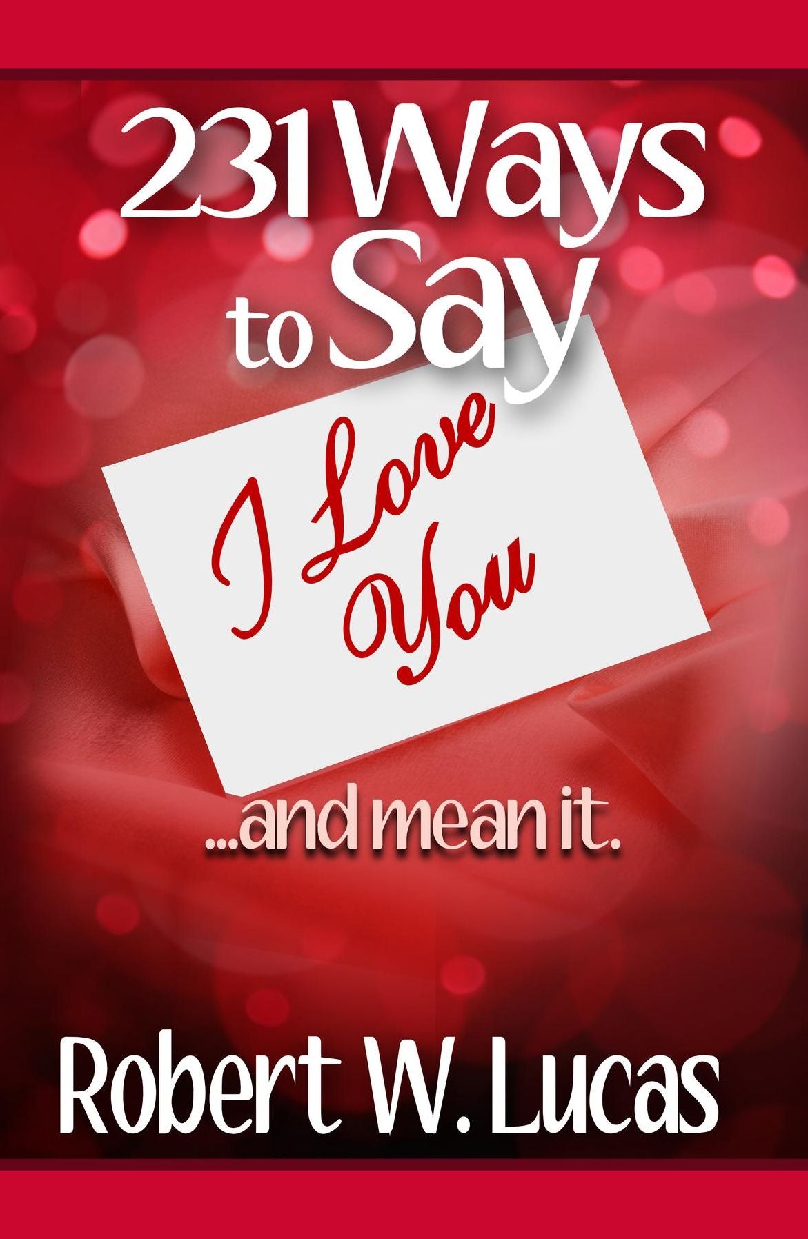 231 Ways to Say I Love You...and Mean It