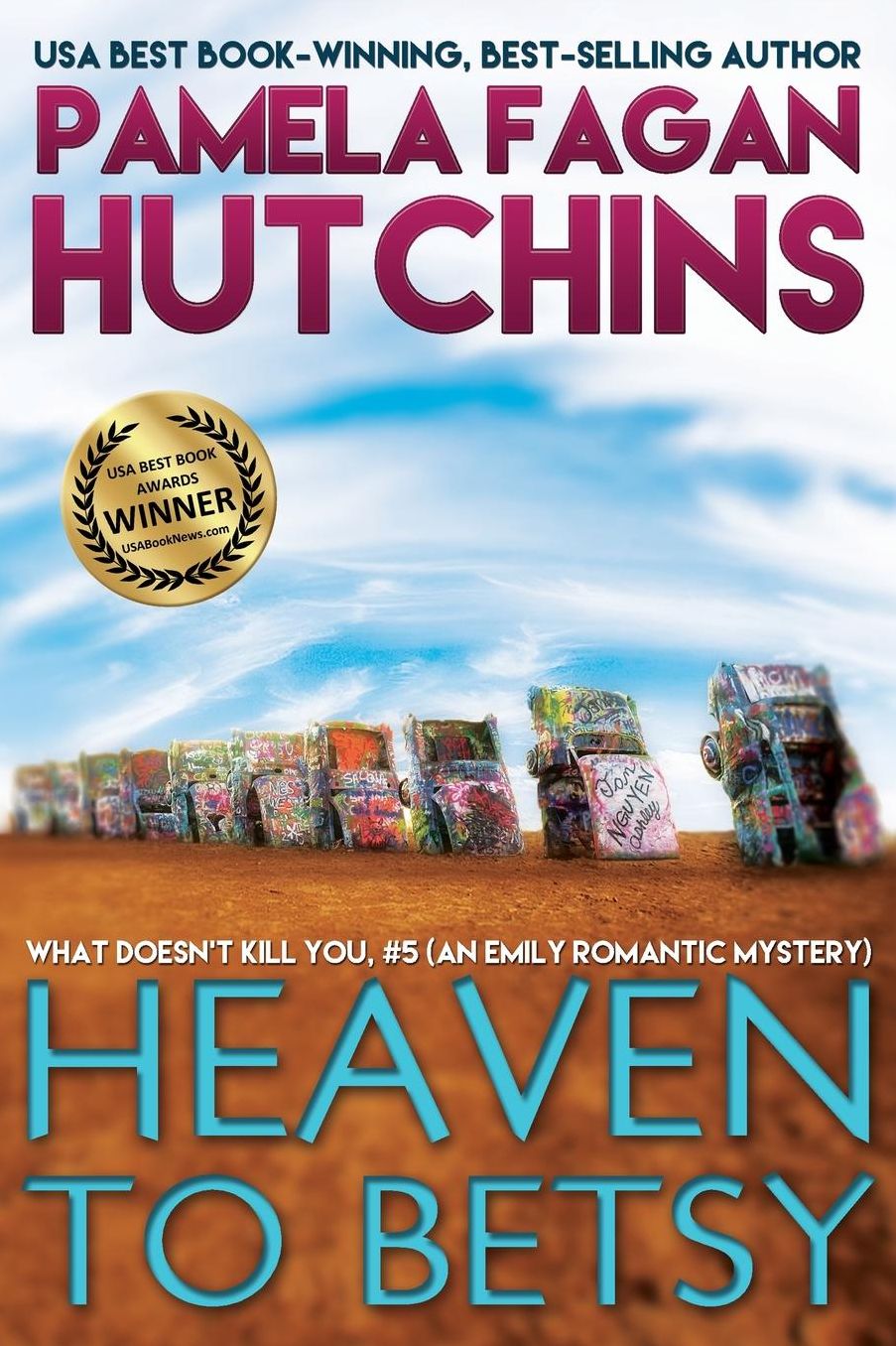 Heaven to Betsy (What Doesn't Kill You, #5): An Emily Romantic Mystery