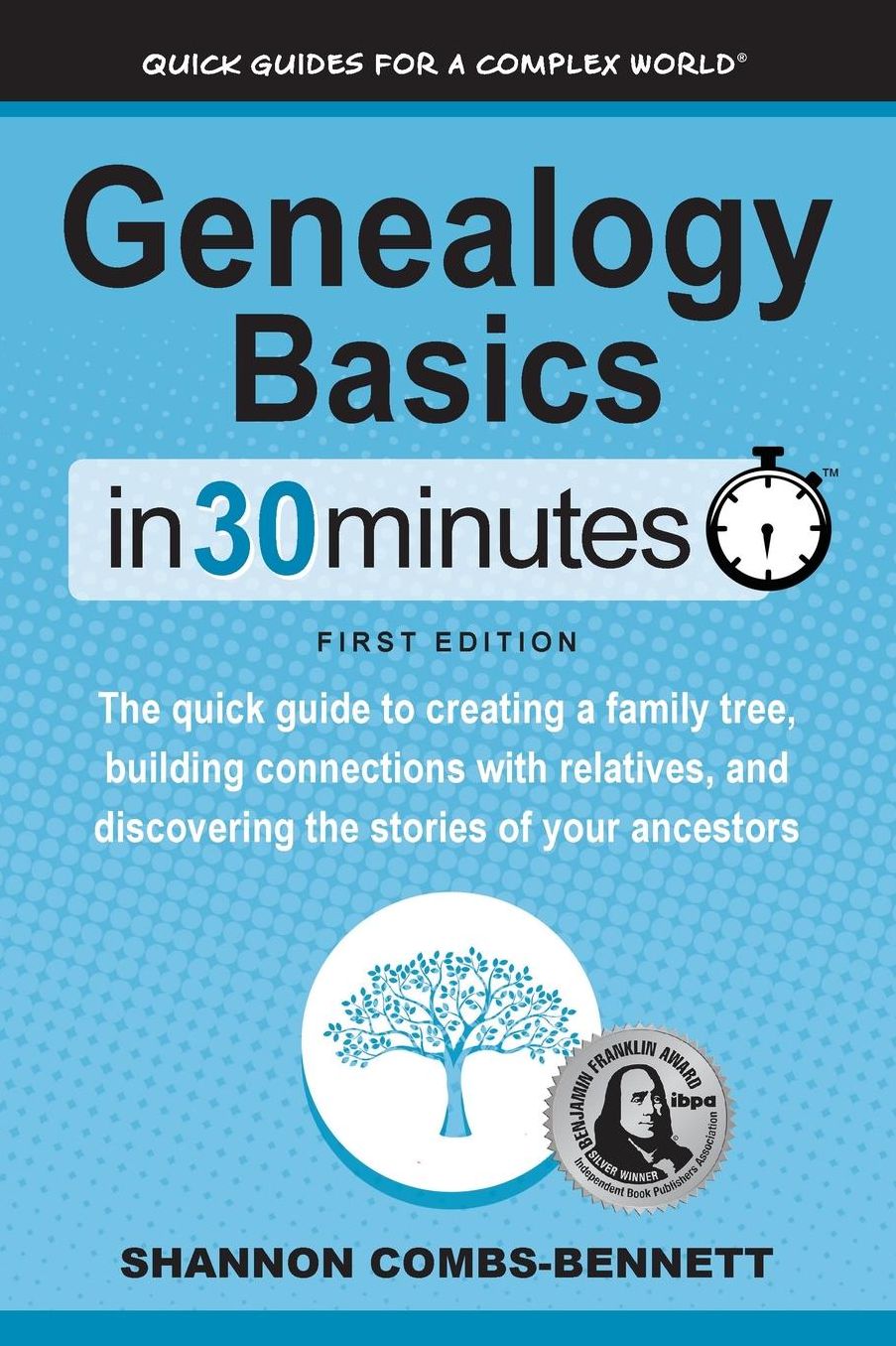 Genealogy Basics In 30 Minutes: The quick guide to creating a family tree, building connections with relatives, and discovering the stories of your ancestors