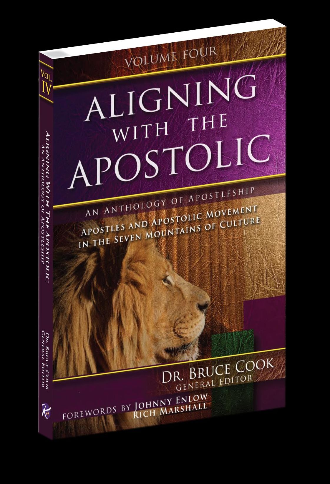Aligning With The Apostolic, Volume 4: Apostles And The Apostolic Movement In The Seven Mountains Of Culture