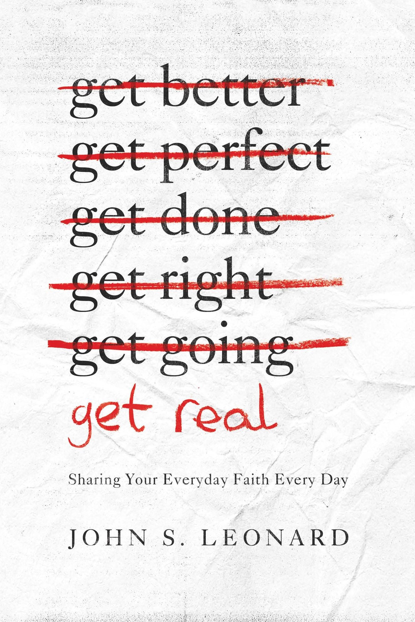 Get Real: Sharing Your Every Day Faith Everyday