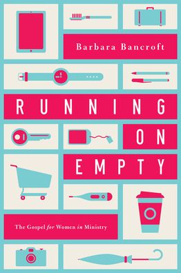 Running on Empty: The Gospel for Women in Ministry