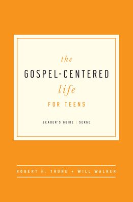 The Gospel-Centered Life for Teens - Leader's Guide