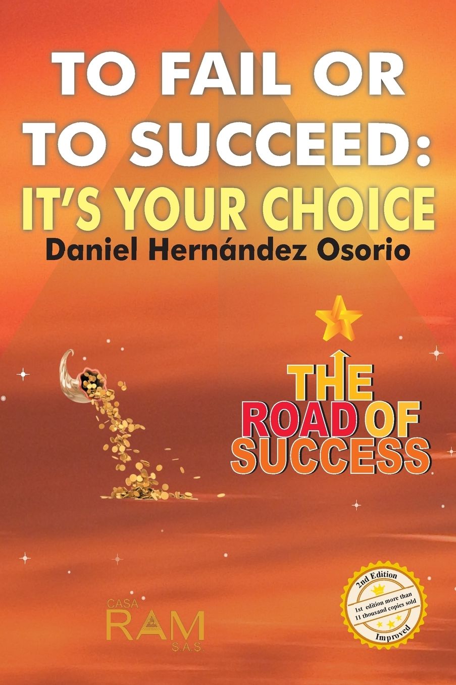To Fail or to Succeed: It´s your choice: The road of success