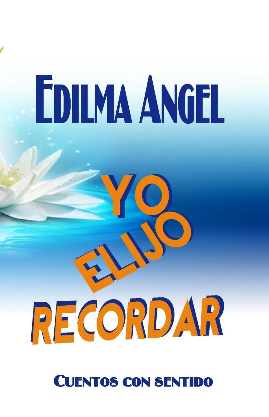 Yo elijo recordar: Cuentos con sentido