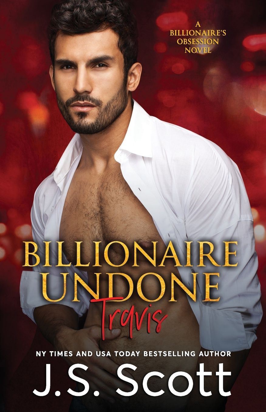Billionaire Undone: The Billionaire's Obsession ~ Travis