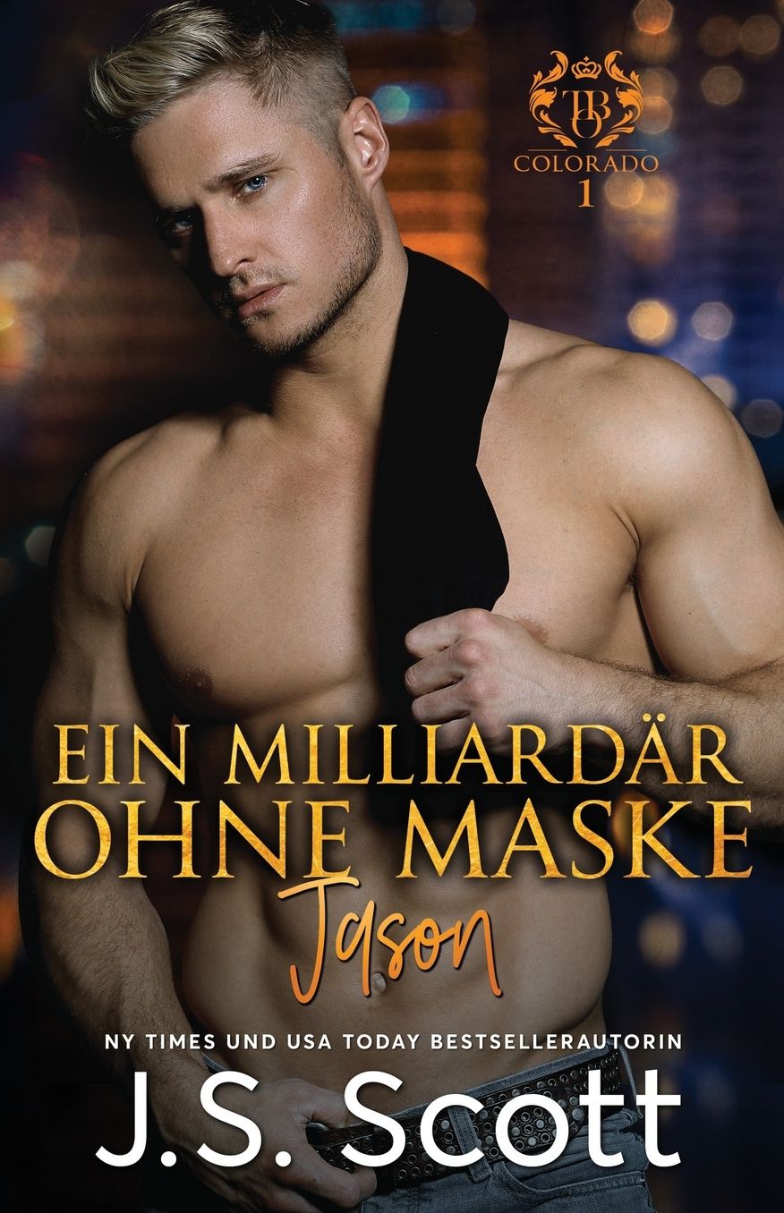 Ein Milliardär ohne Maske ~ Jason: : Ein Milliardär voller Leidenschaft, Buch 6 (German Edition)