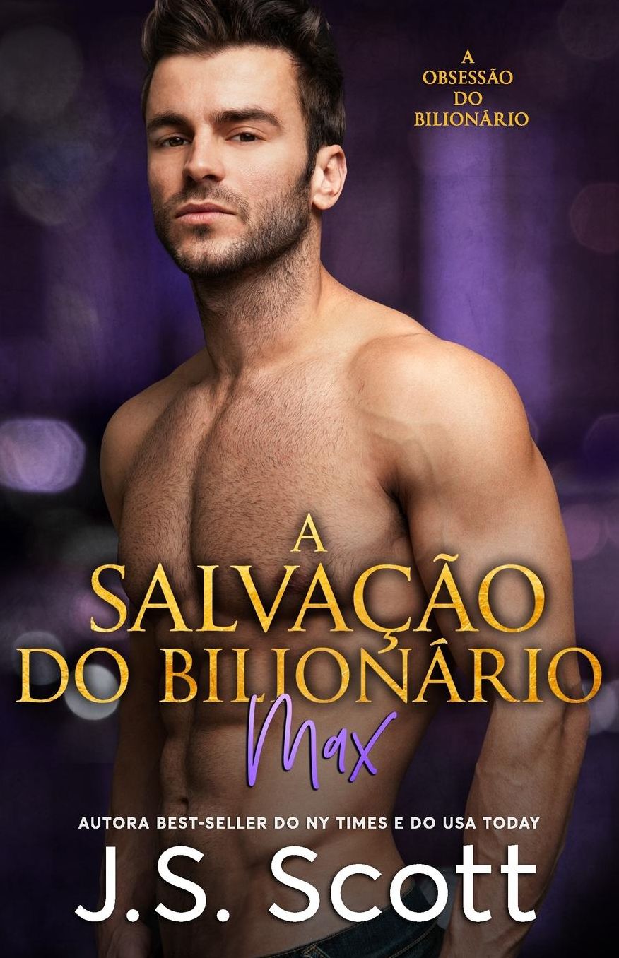 A Salvação do Bilionário ~ Max: A Obsessão do Bilionário