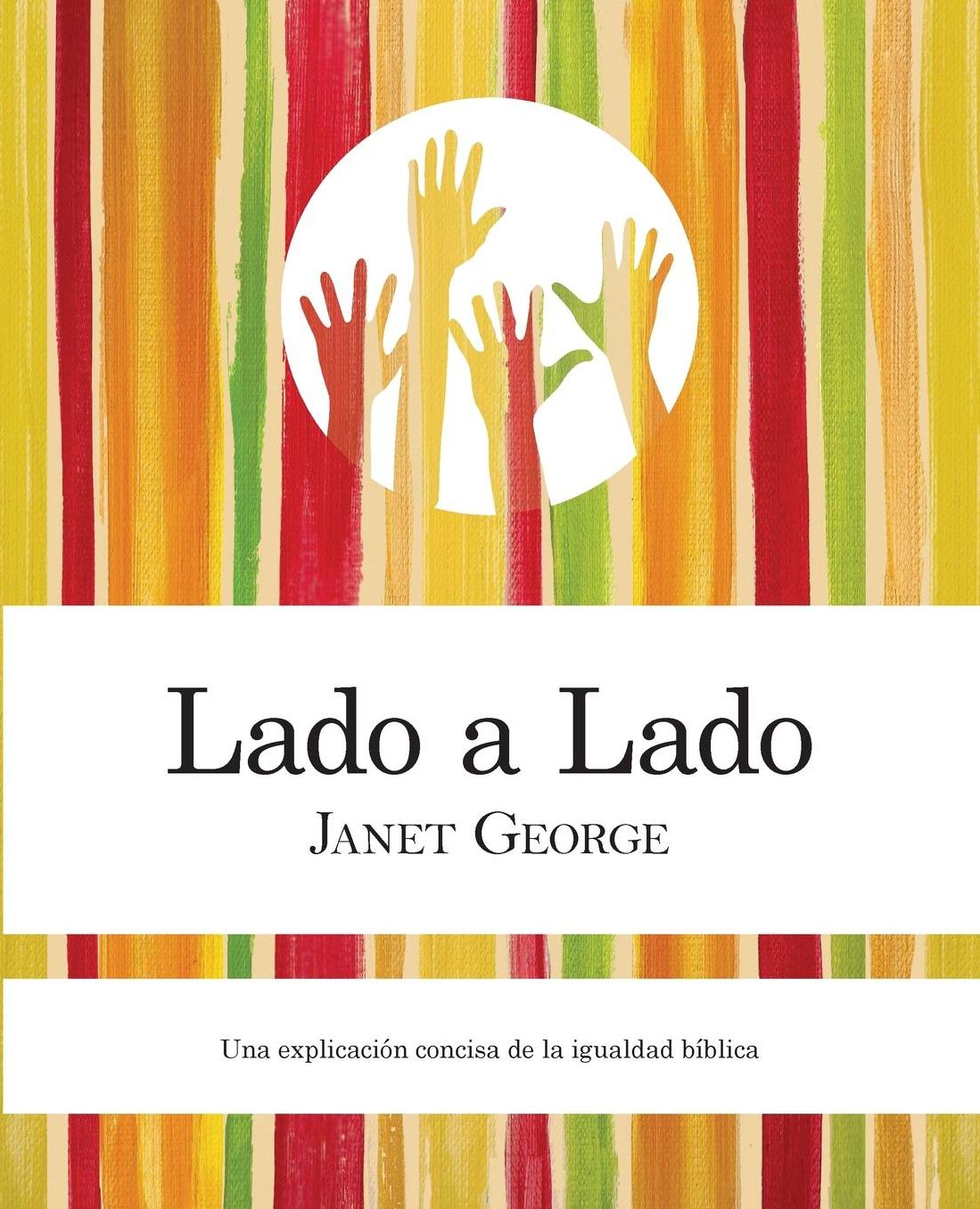 Lado a Lado: Una Explicacion Concise de La Igualdad Biblica