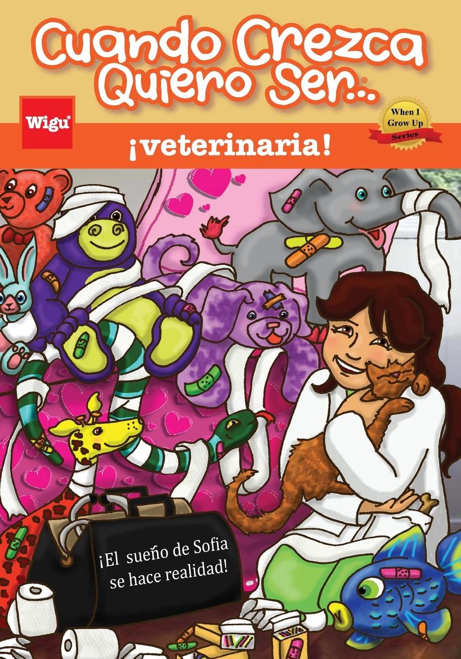 Cuando Crezca Quiero Ser... veterinaria! (When I Grow Up I Want To Be...a Veterinarian!): El sueño de Sofía se hace realidad!