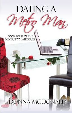 Dating A Metro Man: Book Four of the Never Too Late Series
