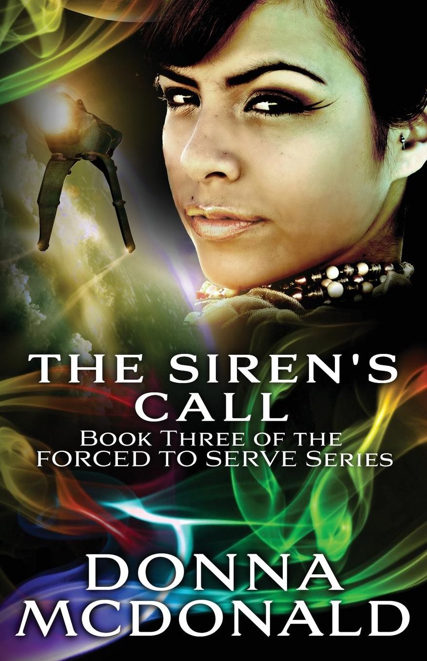 The Siren's Call: Book Three of the Forced To Serve Series